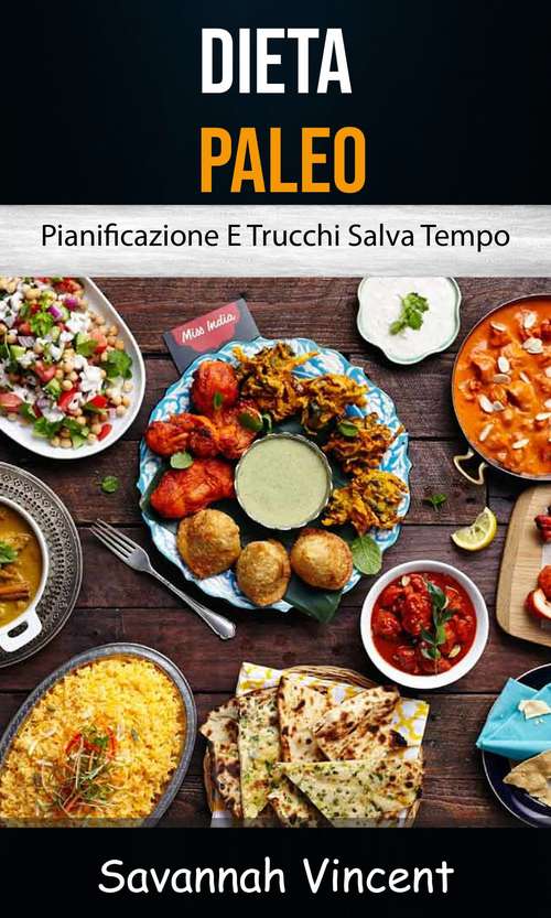 Book cover of Dieta Paleo - Pianificazione E Trucchi Salva Tempo