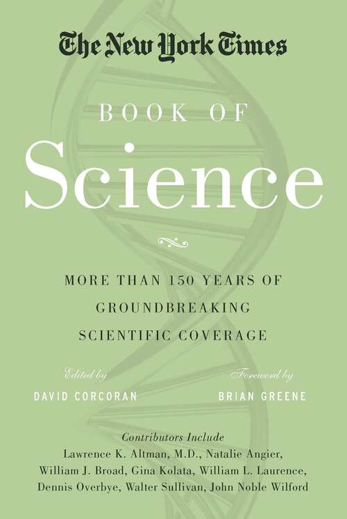Book cover of The New York Times Book of Science: More than 150 Years of Groundbreaking Scientific Coverage