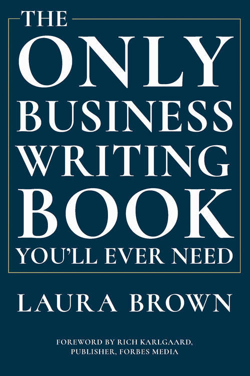 Book cover of The Only Business Writing Book You'll Ever Need