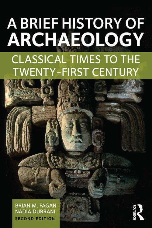 Book cover of A Brief History of Archaeology: Classical Times to the Twenty-First Century