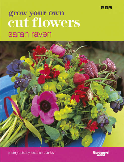 Book cover of Grow Your Own Cut Flowers: a practical, step-by-step guide to growing the best flowers to pick and arrange at home