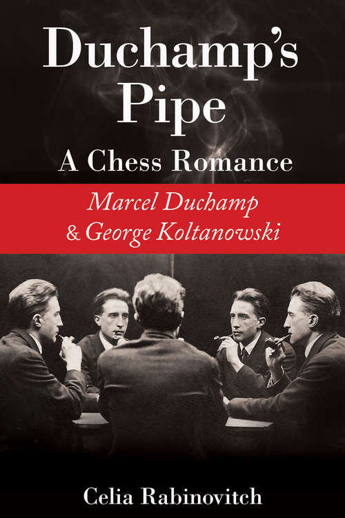 Book cover of Duchamp's Pipe: A Chess Romance--Marcel Duchamp and George Koltanowski
