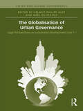 The Globalisation of Urban Governance: Legal Perspectives On Sustainable Development Goal 11 (Cities and Global Governance)