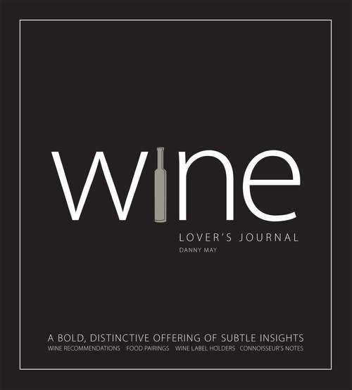 Book cover of Wine Lover's Journal: A Bold, Distinctive Offering of Subtle Insights