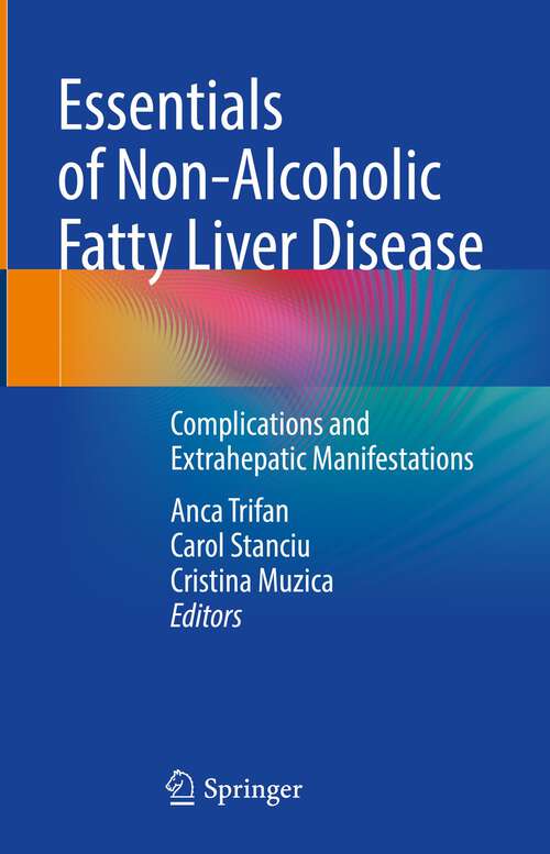 Book cover of Essentials of Non-Alcoholic Fatty Liver Disease: Complications and Extrahepatic Manifestations (1st ed. 2023)