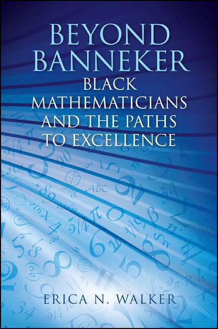 Book cover of Beyond Banneker: Black Mathematicians and the Paths to Excellence