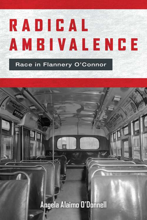 Book cover of Radical Ambivalence: Race in Flannery O'Connor (1) (Studies in the Catholic Imagination: The Flannery O'Connor Trust Series)