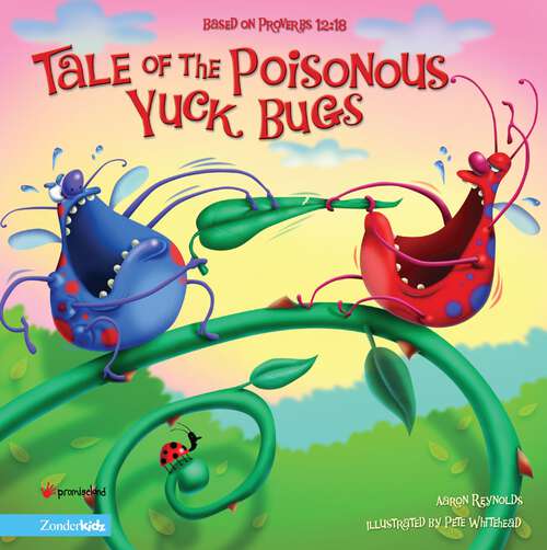 Book cover of Tale of the Poisonous Yuck Bugs: Based on Proverbs 12:18 (The Insect-Inside Series)