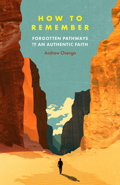 Book cover of How to Remember: Forgotten Pathways to an Authentic Faith (First Edition)