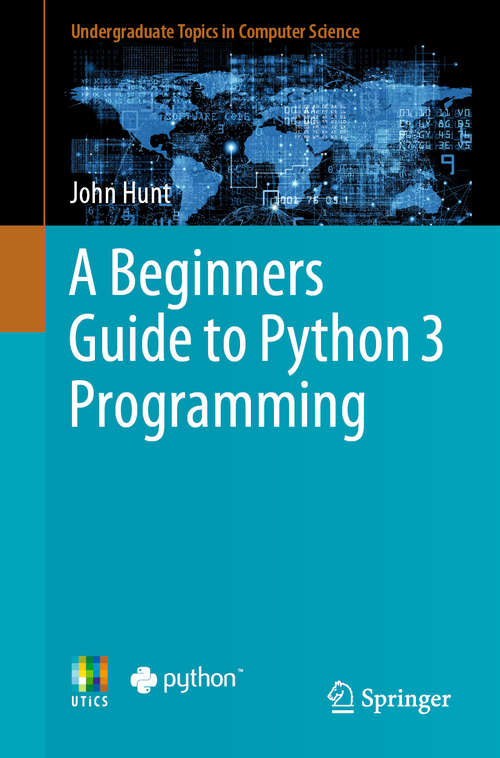 Book cover of A Beginners Guide to Python 3 Programming (1st ed. 2019) (Undergraduate Topics in Computer Science)
