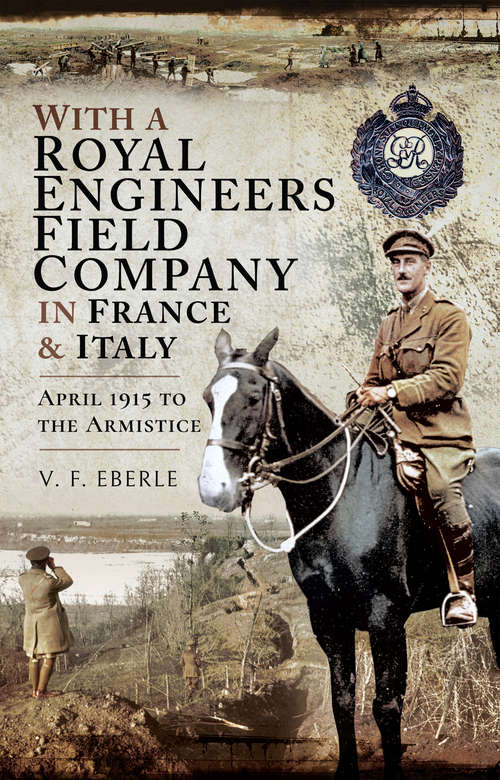 Book cover of With a Royal Engineers Field Company in France & Italy: April 1915 to the Armistice