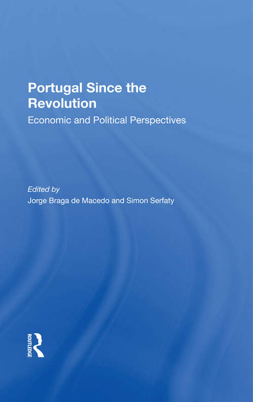 Portugal Since The Revolution: Economic And Political Perspectives