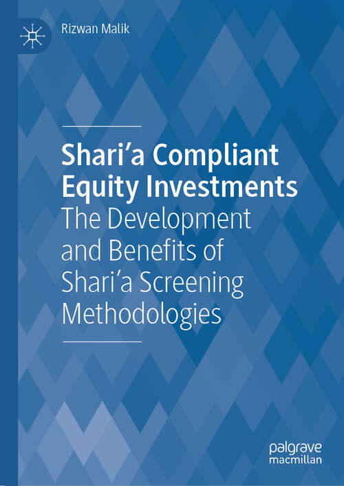 Book cover of Shari'a Compliant Equity Investments: The Development and Benefits of Shari’a Screening Methodologies