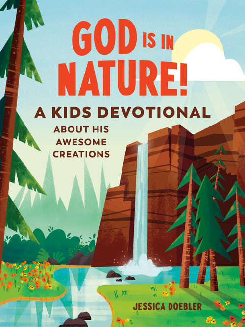 Book cover of God Is in Nature!: A Kids Devotional About His Awesome Creations