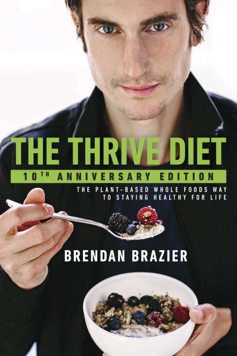 Book cover of The Thrive Diet, 10th Anniversary Edition: The Plant-Based Whole Foods Way to Staying Healthy for Life