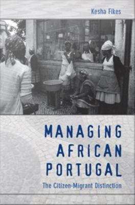 Book cover of Managing African Portugal: The Citizen-Migrant Distinction