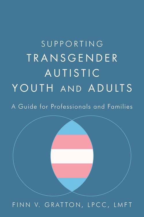 Book cover of Supporting Transgender Autistic Youth and Adults: A Guide for Professionals and Families