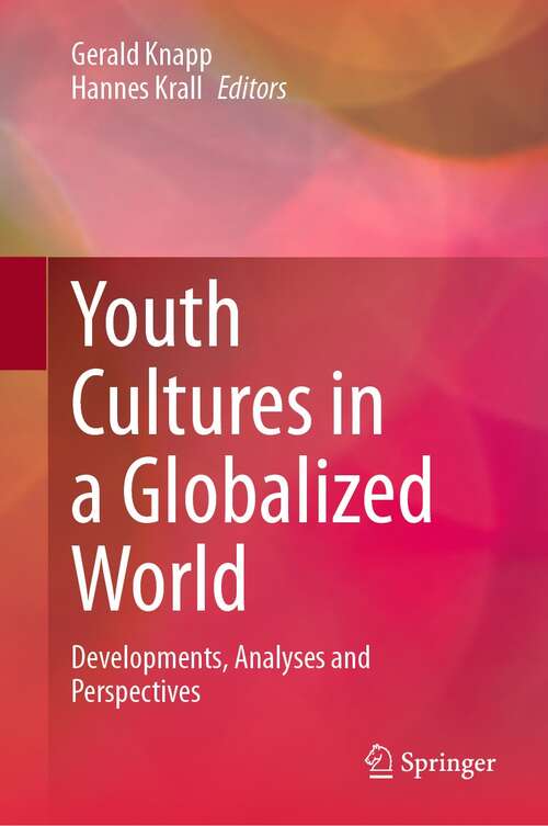 Book cover of Youth Cultures in a Globalized World: Developments, Analyses and Perspectives (1st ed. 2021)