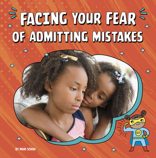 Book cover of Facing Your Fear of Admitting Mistakes (Facing Your Fears Ser.)