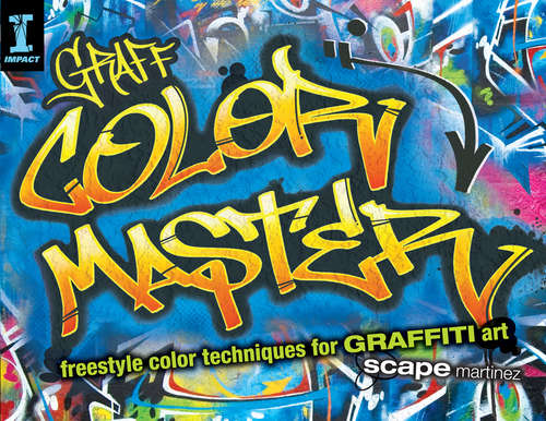 Book cover of GRAFF COLOR MASTER: Freestyle Color Techniques for GRAFFITI Art
