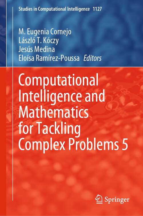 Book cover of Computational Intelligence and Mathematics for Tackling Complex Problems 5 (1st ed. 2024) (Studies in Computational Intelligence #1127)