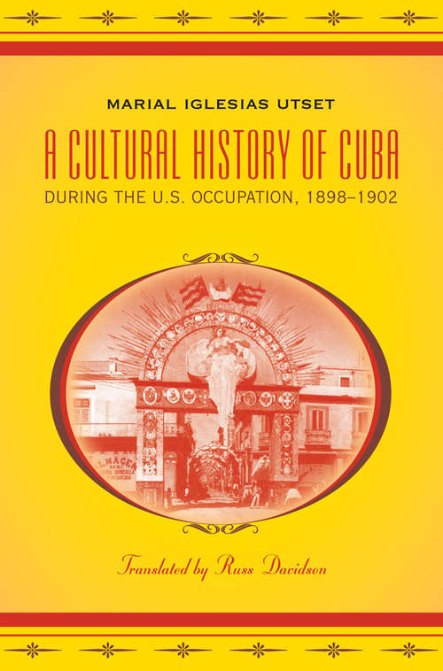 Book cover of A Cultural History of Cuba during the U.S. Occupation, 1898-1902