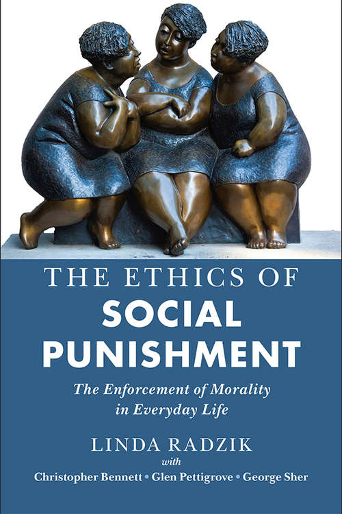The Ethics of Social Punishment: The Enforcement of Morality in Everyday Life