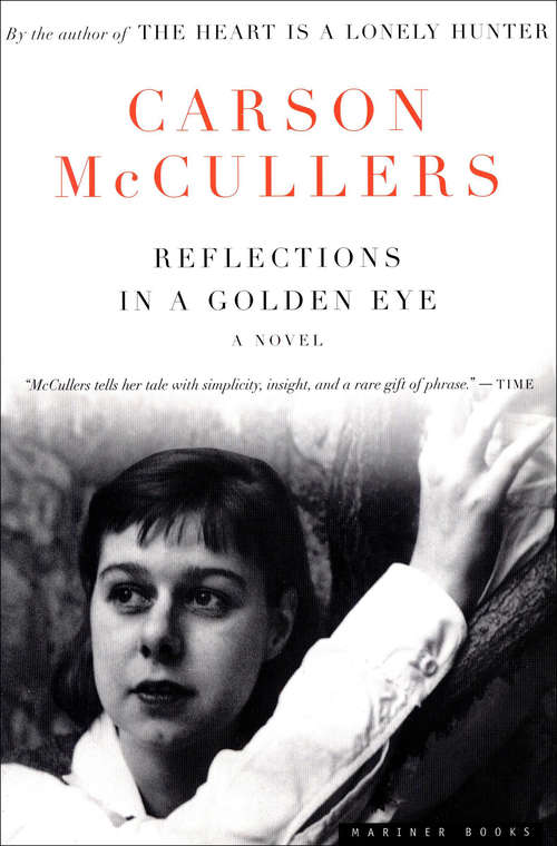 Book cover of Reflections in a Golden Eye: The Heart Is A Lonely Hunter / Reflections In A Golden Eye / The Ballad Of The Sad Café / The Member Of The Wedding / Clock Without Hands (1) (Library Of America Carson Mccullers Edition Ser. #1)