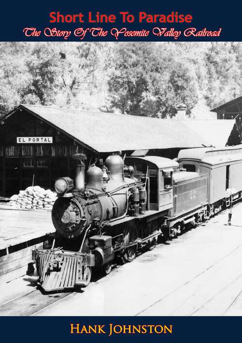 Book cover of Short Line To Paradise: The Story Of The Yosemite Valley Railroad