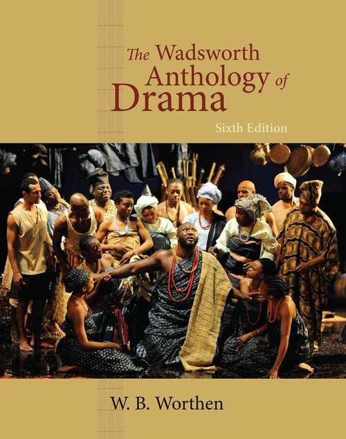 Book cover of The Wadsworth Anthology Of Drama (Revised Sixth Edition)