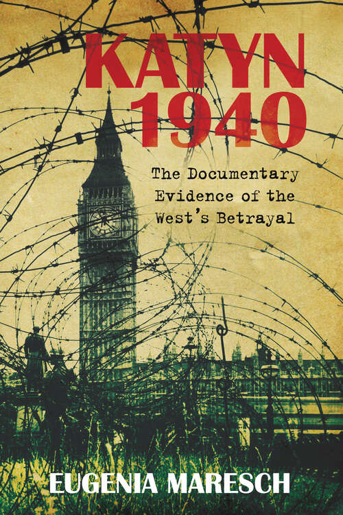 Book cover of Katyn 1940: The Documentary Evidence of the West's Betrayal