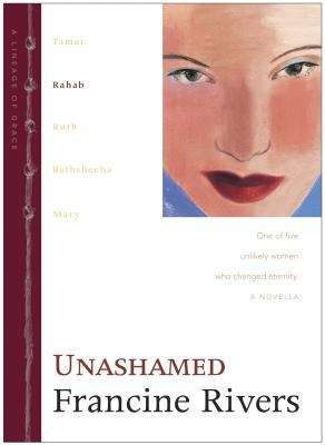 Book cover of Unashamed: Rahab (Lineage of Grace #2)