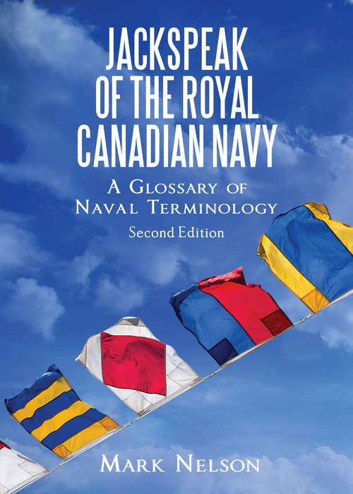 Jackspeak of the Royal Canadian Navy: A Glossary of Naval Terminology