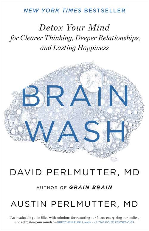 Book cover of Brain Wash: Detox Your Mind for Clearer Thinking, Deeper Relationships, and Lasting Happiness