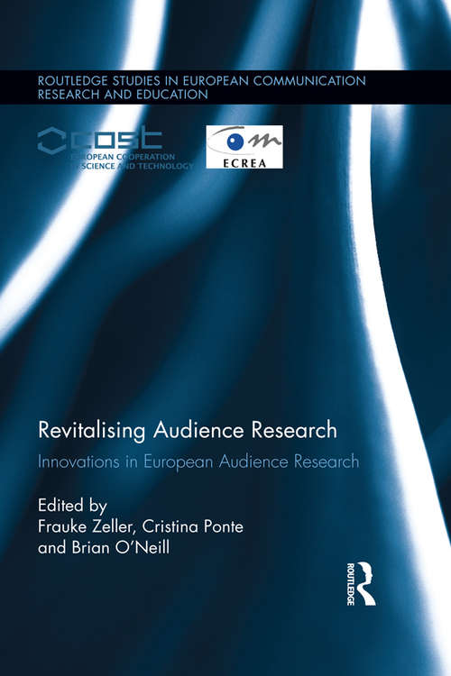 Revitalising Audience Research: Innovations in European Audience Research (Routledge Studies in European Communication Research and Education)