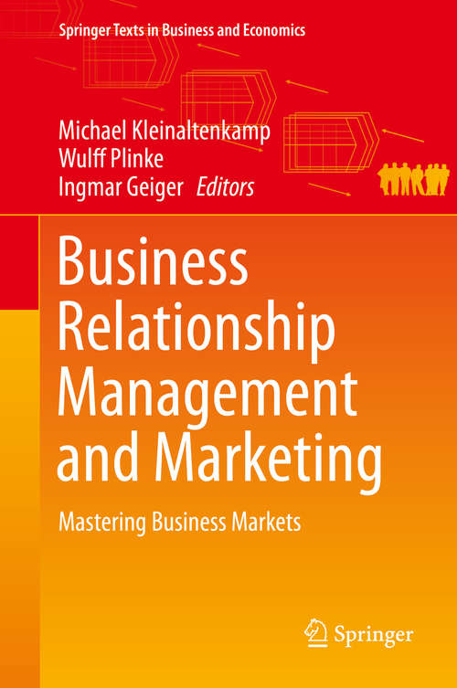Business Relationship Management and Marketing: Mastering Business Markets (Springer Texts in Business and Economics)