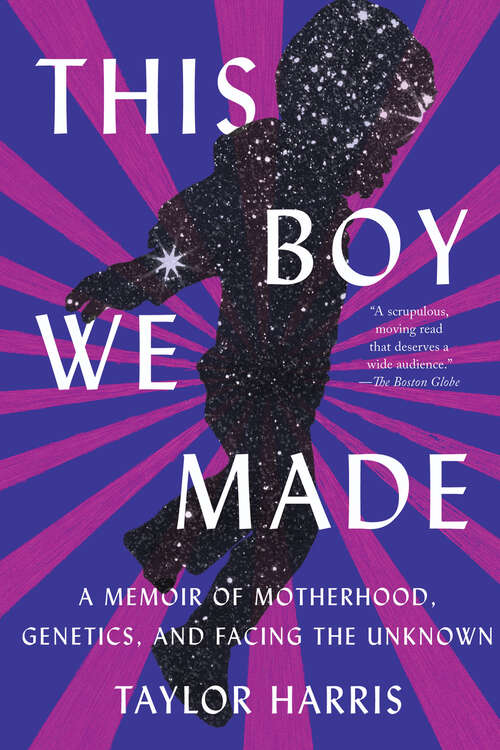 Book cover of This Boy We Made: A Memoir of Motherhood, Genetics, and Facing the Unknown