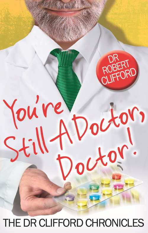 Book cover of You're Still A Doctor, Doctor! (The Dr Clifford Chronicles)