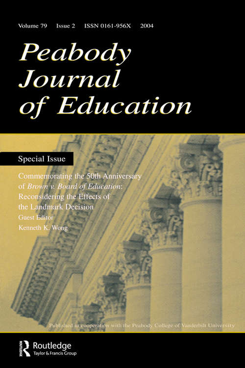 Commemorating the 50th Anniversary of brown V. Board of Education: Reconsidering the Effects of the Landmark Decision:a Special Issue of the peabody Journal of Education