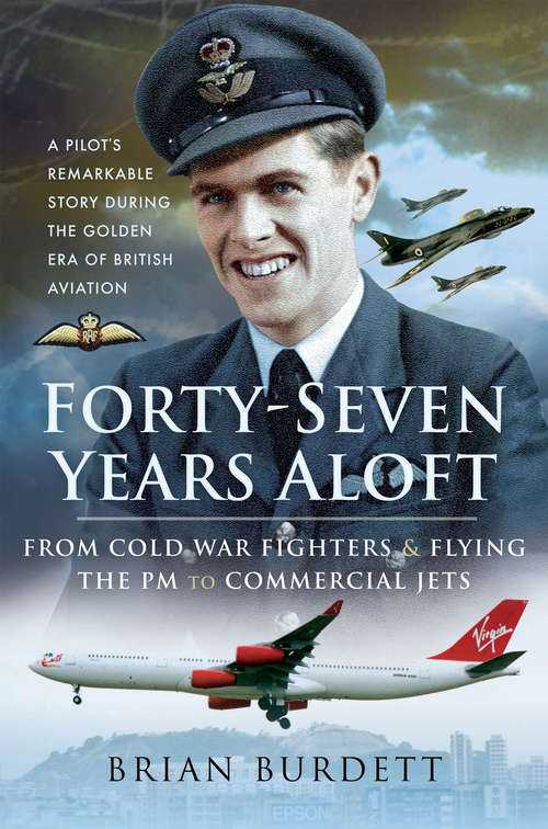 Book cover of Forty-Seven Years Aloft: From Cold War Fighters & Flying the PM to Commercial Jets