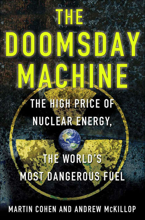 Book cover of The Doomsday Machine: The High Price of Nuclear Energy, the World's Most Dangerous Fuel