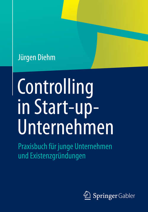 Book cover of Controlling in Start-up-Unternehmen: Praxisbuch für junge Unternehmen und Existenzgründungen (2014)