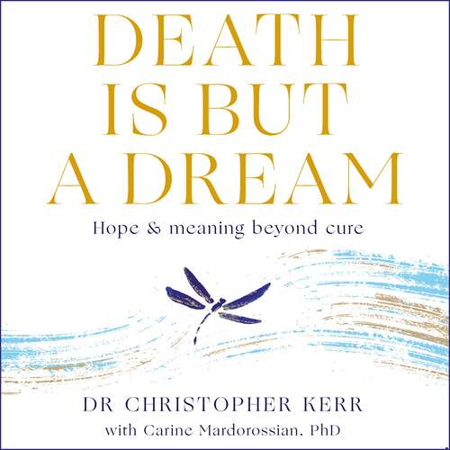 Book cover of Death is But a Dream: Hope and meaning at life's end
