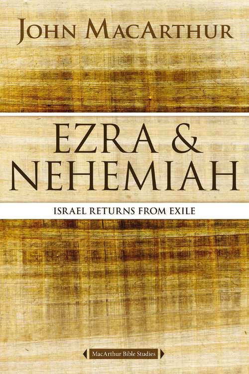 Book cover of Ezra and Nehemiah: Israel Returns from Exile (MacArthur Bible Studies #11)