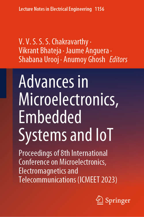 Book cover of Advances in Microelectronics, Embedded Systems and IoT: Proceedings of 8th International Conference on Microelectronics, Electromagnetics and Telecommunications (ICMEET 2023) (2024) (Lecture Notes in Electrical Engineering #1156)