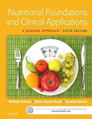 Nutritional Foundations and Clinical Applications: A Nursing Approach, Sixth Edition