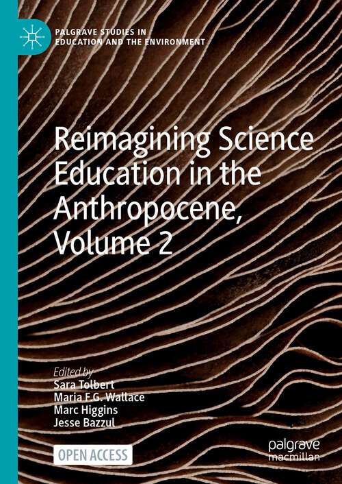 Book cover of Reimagining Science Education in the Anthropocene, Volume 2 (1st ed. 2024) (Palgrave Studies in Education and the Environment)