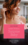 Dream Vacation, Surprise Baby (A\fairytale Summer! Ser. #Book 3)