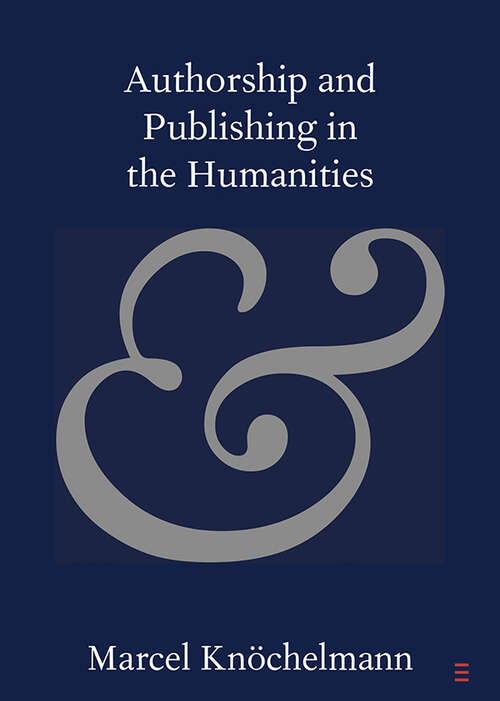 Book cover of Authorship and Publishing in the Humanities (Elements in Publishing and Book Culture)