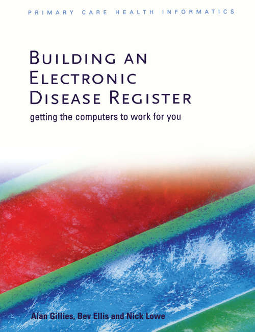Building an Electronic Disease Register: Getting the Computer to Work for You